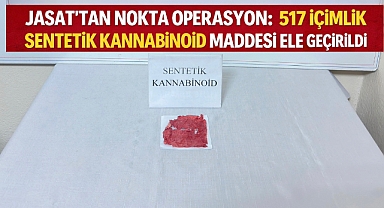 JASAT'TAN UYUŞTURUCUYA GEÇİT YOK: 517 İÇİMLİK SENTETİK KANNABİNOİD MADDESİ ELE GEÇİRİLDİ