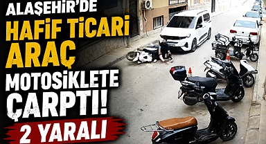 Alaşehir’de Hafif Ticari Araç Motosiklete Çarptı: 2 Yaralı