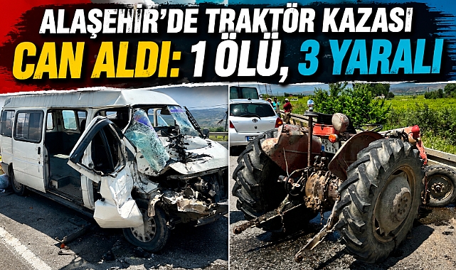 Alaşehir'de Kahreden Kaza:1 Ölü, 3 Yaralı
