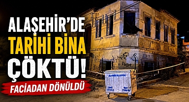 Alaşehir'de Tarihi Bina Büyük Gürültüyle Çöktü