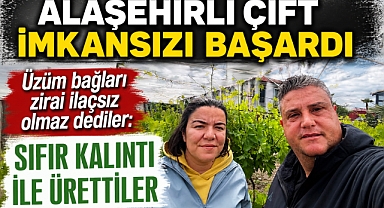 Alaşehirli Çift Zor Olanı Başardı: Kimyasal Kullanmadan 