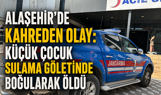 Alaşehir'de Acı Olay: 12 Yaşındaki Çocuk Boğularak Hayatını Kaybetti
