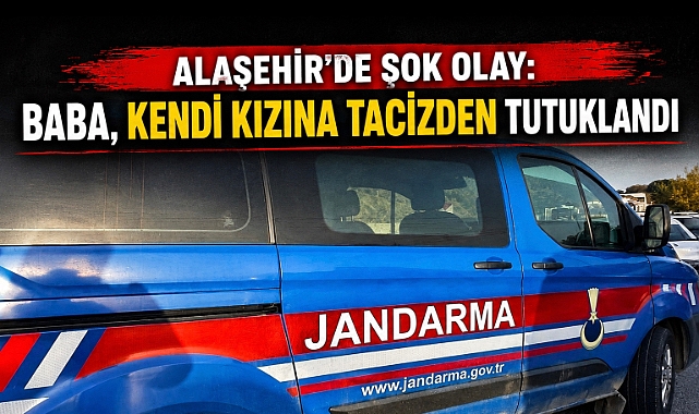 Alaşehir'de Çocuğa Yönelik Cinsel Taciz İddiası: Baba Tutuklandı
