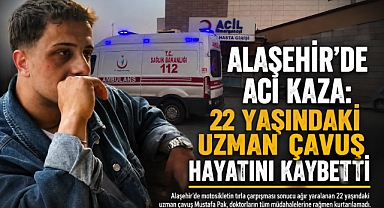 Alaşehir’de Feci Kaza: 22 Yaşındaki Uzman Çavuş Hayatını Kaybetti