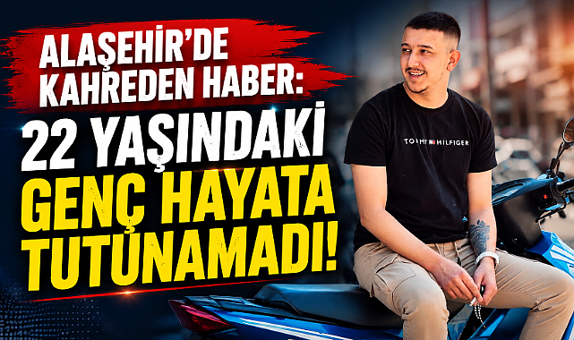 Alaşehir'de İntihar Eden 22 Yaşındaki Genç Hayata Tutunamadı