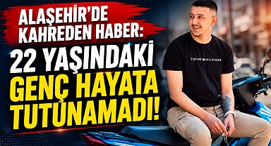 Alaşehir'de İntihar Eden 22 Yaşındaki Genç Hayata Tutunamadı