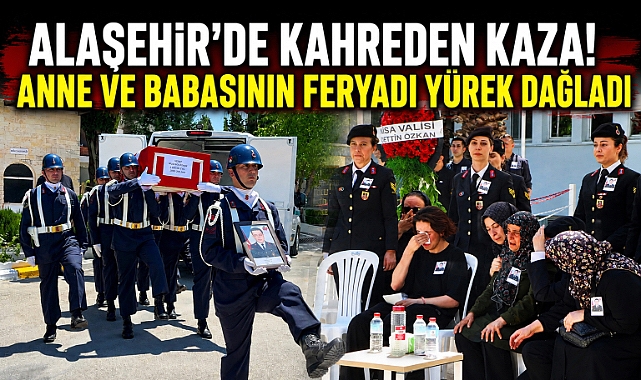 Alaşehir'de Kazada Hayatını Kaybeden Uzman Çavuş Mustafa Pak Son Yolculuğuna Uğurlandı