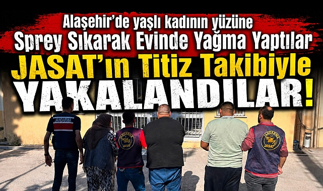 Alaşehir'de Korkunç Olay: 68 Yaşındaki Kadını Spreyle Bayıltıp Evini Soydular, JASAT Şebekeyi Çökertti