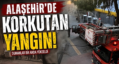 Alaşehir’de Korkutan Yangın