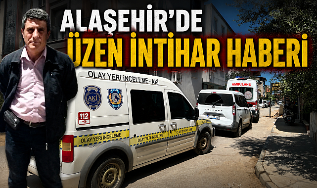 Alaşehir'de Üzen İn'tihar: 53 Yaşındaki Vatandaş Hayatına Son Verdi