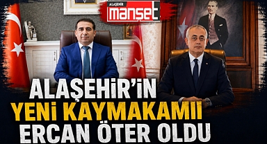 Alaşehir Kaymakamlığı'nda Görev Değişimi: Alaşehir'in Yeni Kaymakamı Ercan Öter Oldu