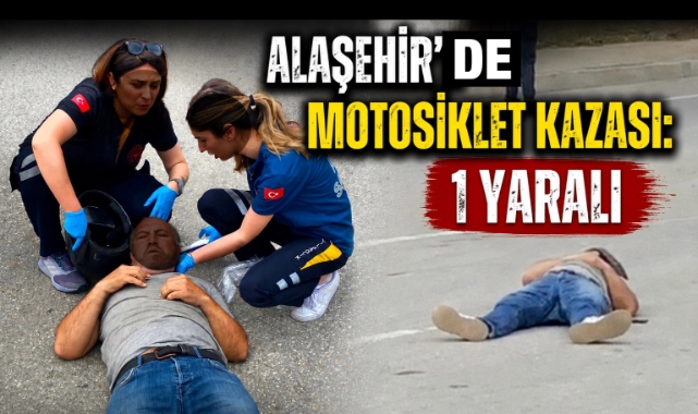 Alaşehir'de Tek Taraflı Motosiklet Kazası: 1 Yaralı