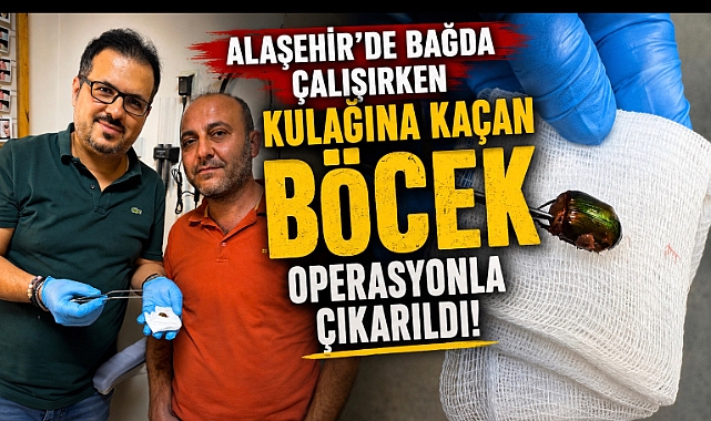 Alaşehirli Çiftçinin Kulağından Çıkan Böcek Şaşkına Çevirdi! Günlerce Süren Ağrının Nedeni Ortaya Çıktı