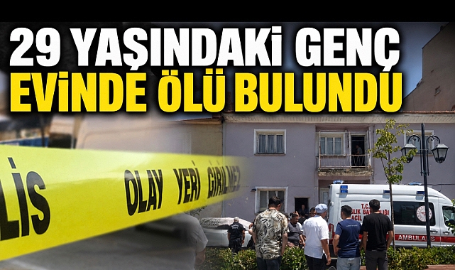 29 Yaşındaki Genç Evinde Ölü Bulundu