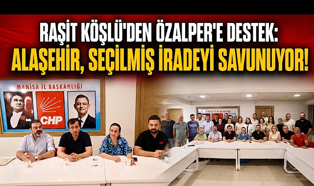 Alaşehir CHP Örgütünden Manisa İl Başkanlığı'na Destek Nöbeti