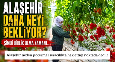 Alaşehir Daha Ne Bekliyor? Jeotermal Zenginlik Artık Tarıma Kazandırılmalı…