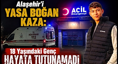 Alaşehir'de Acı Olay: 18 Yaşındaki Genç Hayatını Kaybetti