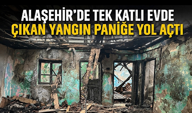 Alaşehir'de Korkutan Ev Yangını: Alevler Kısa Sürede Evi Sardı