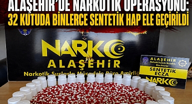 Alaşehir'de Narkotik Operasyonu: Bin 803 Sentetik Ecza Hapı Ele Geçirildi