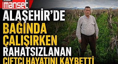 Alaşehir’de Üzücü Olay: Üzüm Bağına Giden 68 Yaşındaki Çiftçi Hayatını Kaybetti