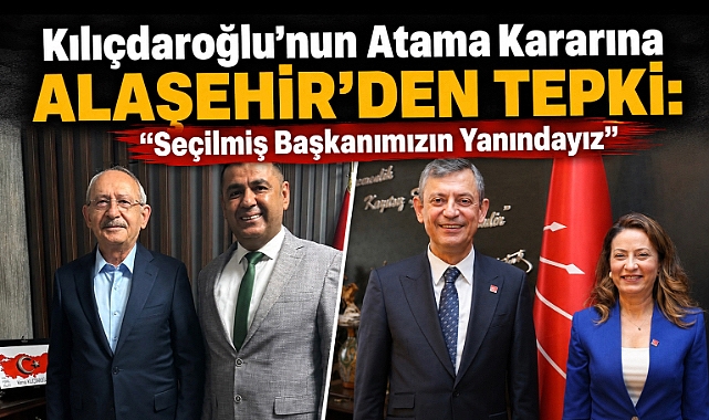 CHP Alaşehir İlçe Başkanı Raşit Köşlü’den Atama Kararına Tepki