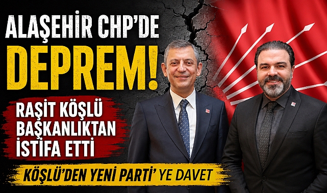 CHP Alaşehir İlçe Başkanı Raşit Köşlü Görevinden ve Partisinden İstifa Etti